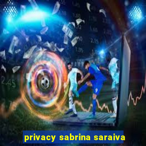 privacy sabrina saraiva